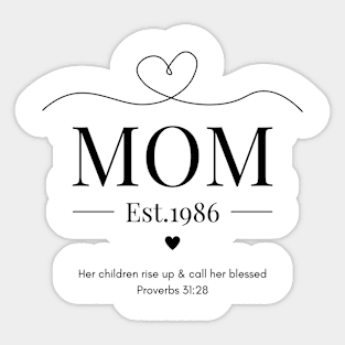 Her children rise up and call her blessed Mom Est 1986 Sticker